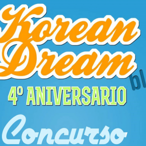 4º Aniversario Korean Dream Blog