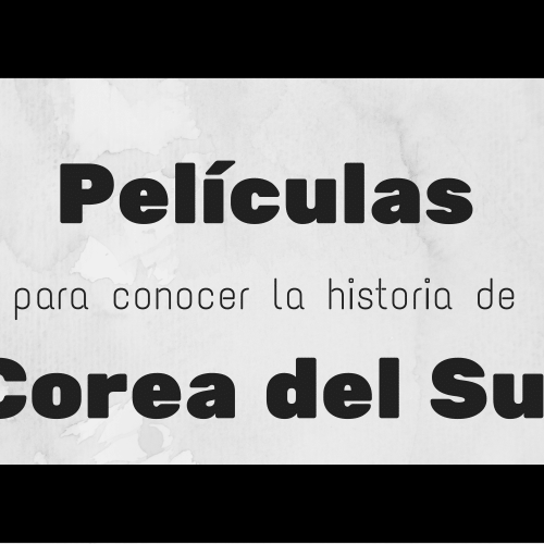 Cuatro películas recomendadas para conocer la Historia de Corea